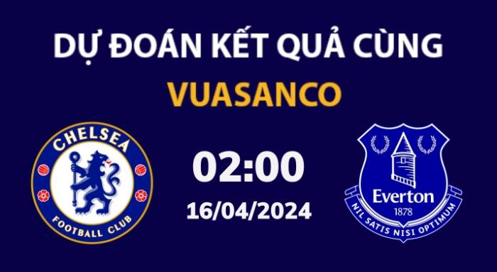 Soi kèo Chelsea vs Everton – 02h00 – 16/04 – Ngoại hạng Anh
